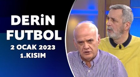 Derin Futbol 2 Ocak 2023 1.Kısım