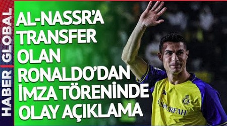 Al Nassr&#39;a Transfer Olan Ronaldo&#39;dan Olay Avrupa Açıklaması!