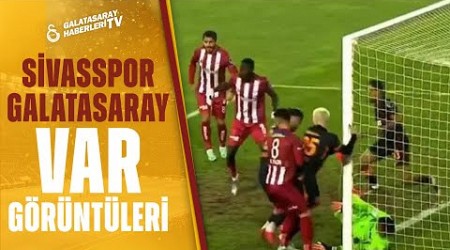 Sivasspor - Galatasaray Maçının VAR Görüntüleri Açıklandı!