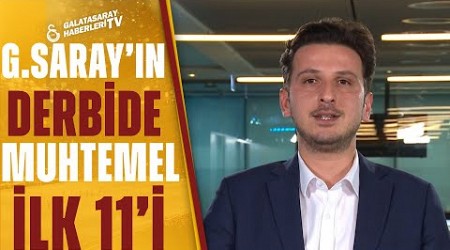 Galatasaray&#39;ın Fenerbahçe Karşısındaki Muhtemel 11&#39;ini Emre Kaplan Açıkladı!