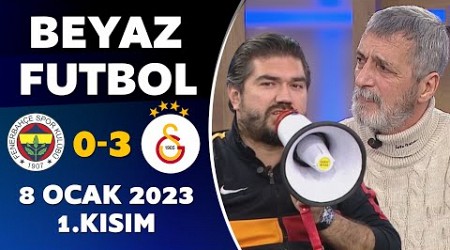 Beyaz Futbol 8 Ocak 2023 1.Kısım / Fenerbahçe 0-3 Galatasaray