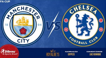 MANCHESTER CITY X CHELSEA AO VIVO | COPA DA INGLATERRA - 3ª FASE | NARRAÇÃO