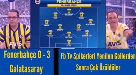 Fenerbahçe 0 - 3 Galatasaray | Fb Tv Gol Anları ve Pozisyonlar | Fb Tv Spikerlerinin Tepkileri