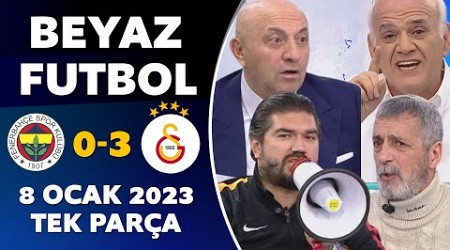 Beyaz Futbol 8 Ocak 2023 Tek Parça / Fenerbahçe 0-3 Galatasaray