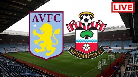 Aston Villa vs Southampton Live Stream | Premier League Full Game