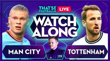 MAN CITY vs TOTTENHAM LIVE Stream Watchalong with Mark Goldbridge