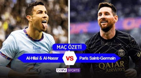 Ronaldo-Messi Düellosu! | Al-Hilal &amp; Al-Nassr Karması 4-5 Paris St Germain MAÇ ÖZETİ