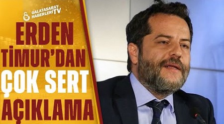 Erden Timur: &quot;Galatasaray Hakkında Konuşulan Her Konuya Anında Yanıt Verilecek!&quot;