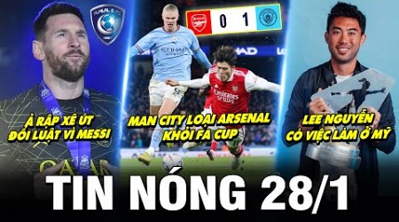 TIN NÓNG BÓNG ĐÁ 28/1| MC LOẠI ARSENAL KHỎI FA CUP, Ả RẬP ĐỔI LUẬT VÌ MESSI, LEE NGUYỄN CÓ VIỆC Ở MỸ