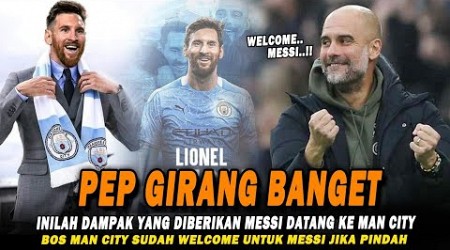 WELCOME ‼️ Pep Guardiola Sudah Siap Sambut Messi Di Squad Man City - PSG Auto Gigit Jari 