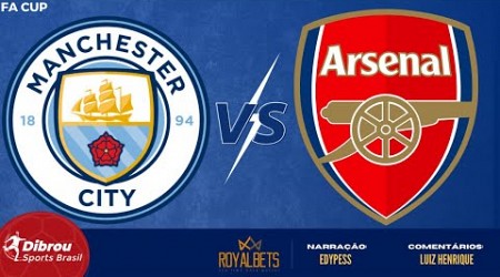 MANCHESTER CITY X ARSENAL AO VIVO | COPA DA INGLATERRA - 4ª FASE | NARRAÇÃO