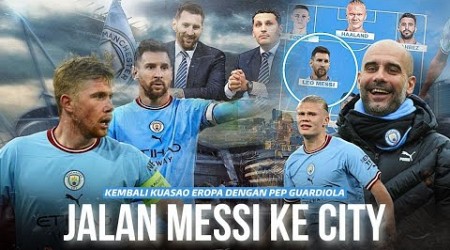 Mengapa Jika Bermain di Manchester City, Messi Bisa Kembali Kuasai Eropa dan Liga Inggris !!