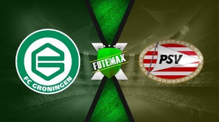 PSV X GRONINGEN | EREDIVISIE DA HOLANDA - NARRAÇÃO AO VIVO