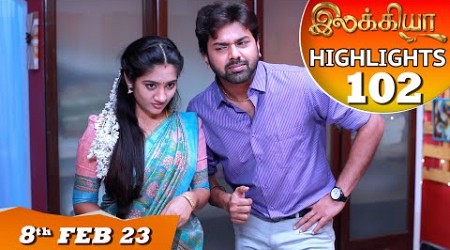 Ilakkiya Serial | EP 102 Highlights | 8th Feb 2023 | Hima Bindhu | Nandan | Sushma Nair