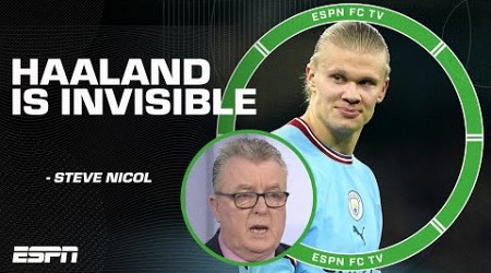 Erling Haaland is INVISIBLE unless he&#39;s inside the box - Steve Nicol | ESPN FC