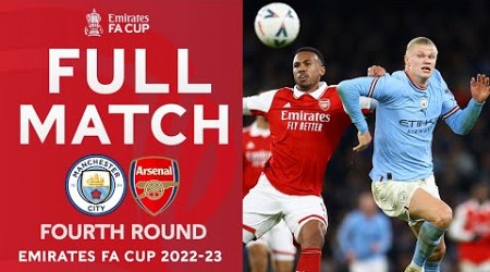 FULL MATCH | Manchester City v Arsenal | Fourth Round | Emirates FA Cup 2022-23