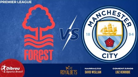 NOTTINGHAM FOREST X MANCHESTER CITY AO VIVO | PREMIER LEAGUE - RODADA 24 | NARRAÇÃO