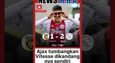 Vitesse 1 VS Ajax 2 #updatescore #eredivisie #newsmha #shorts