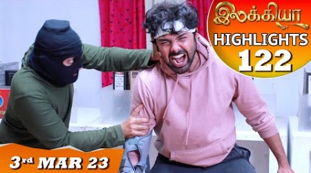 Ilakkiya Serial | EP 122 Highlights | 3rd Mar 2023 | Hima Bindhu | Nandan | Sushma Nair