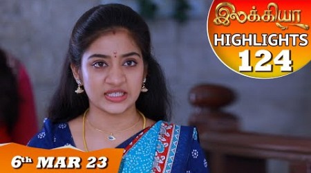 Ilakkiya Serial | EP 124 Highlights | 6th Mar 2023 | Hima Bindhu | Nandan | Sushma Nair