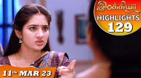 Ilakkiya Serial | EP 129 Highlights | 11th Mar 2023 | Hima Bindhu | Nandan | Sushma Nair