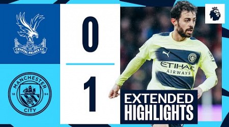 EXTENDED HIGHLIGHTS | Crystal Palace 0-1 Man City