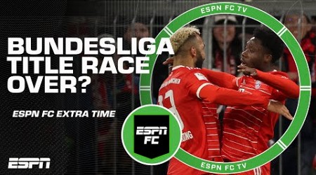 Is the Bundesliga title race over? | ESPN FC Extra Time