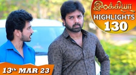 Ilakkiya Serial | EP 130 Highlights | 13th Mar 2023 | Hima Bindhu | Nandan | Sushma Nair