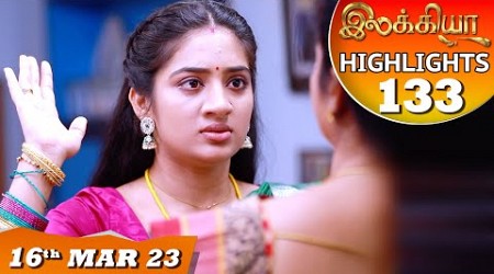 Ilakkiya Serial | EP 133 Highlights | 16th Mar 2023 | Hima Bindhu | Nandan | Sushma Nair