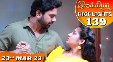 Ilakkiya Serial | EP 139 Highlights | 23rd Mar 2023 | Hima Bindhu | Nandan | Sushma Nair