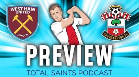 West Ham vs Southampton FC Match Preview (02/04/2023) - Total Saints Podcast Episode 226