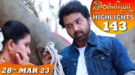 Ilakkiya Serial | EP 143 Highlights | 28th Mar 2023 | Hima Bindhu | Nandan | Sushma Nair