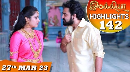 Ilakkiya Serial | EP 142 Highlights | 27th Mar 2023 | Hima Bindhu | Nandan | Sushma Nair