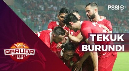 HIGHLIGHT DAN DI BALIK LAGA TIMNAS SENIOR TEKUK BURUNDI DI FIFA MATCHDAY PERTAMA | GARUDA TODAY