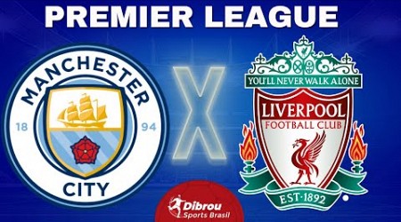 MANCHESTER CITY X LIVERPOOL AO VIVO | PREMIER LEAGUE - RODADA 29 | NARRAÇÃO