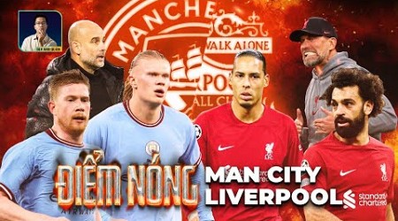 ĐIỂM NÓNG MAN CITY - LIVERPOOL: LIỆU CÓ THỂ CẢN BƯỚC THẦY TRÒ PEP GUARDIOLA?