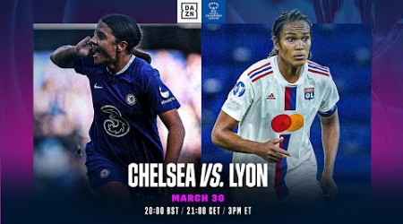 Chelsea vs. Olympique Lyonnais | Quarts De Finale Retour De L&#39;UEFA Women&#39;s Champions League 2022-23