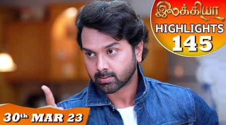 Ilakkiya Serial | EP 145 Highlights | 30th Mar 2023 | Hima Bindhu | Nandan | Sushma Nair