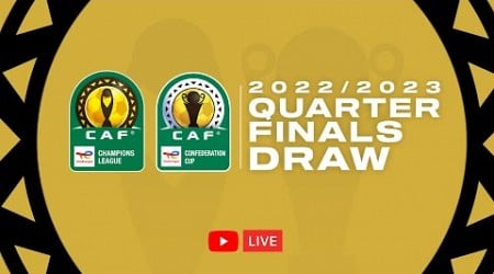 Total Energies CAF Champions League &amp; Confederation Cup 2022/23 - Quarter-finals Draw