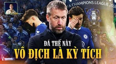 CHELSEA ĐÁ THẾ NÀY MÀ VÔ ĐỊCH ĐƯỢC CHAMPIONS LEAGUE THÌ ĐÚNG LÀ KỲ TÍCH