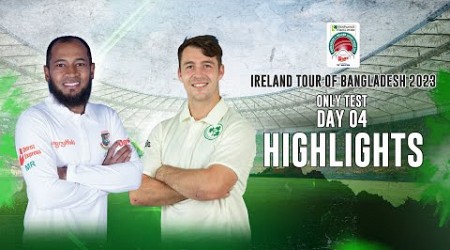 Bangladesh vs Ireland Highlights || Day 4 || Only Test || Ireland tour of Bangladesh 2023