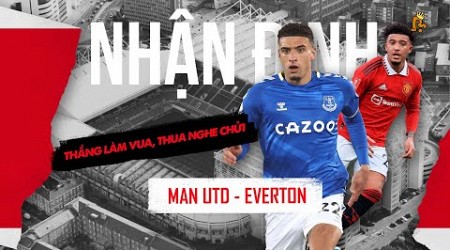 NHẬN ĐỊNH | MAN UTD - EVERTON: THẮNG LÀM VUA, THUA NGHE CHỬI