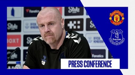 MANCHESTER UNITED V EVERTON | Sean Dyche&#39;s press conference | Premier League GW 30