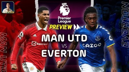 PREVIEW MAN UTD - EVERTON | LIỆU CÓ BẤT NGỜ TẠI OLD TRAFFORD?