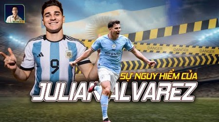 SỰ NGUY HIỂM CỦA JULIAN ALVAREZ