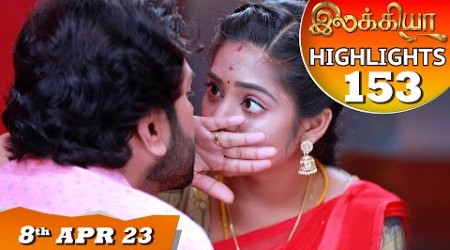 Ilakkiya Serial | EP 153 Highlights | 8th Apr 2023 | Hima Bindhu | Nandan | Sushma Nair