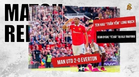 MAN UTD 2-0 EVERTON: TEN HAG “TRẤN YỂM” LONG MẠCH, SEAN DYCHE “BẤT LỰC” TẠI OLD TRAFFORD