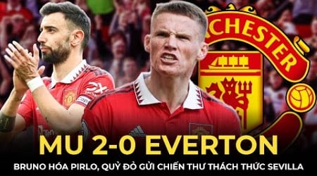 MAN UTD 2-0 EVERTON: BRUNO HÓA PIRLO, QUỶ ĐỎ GỬI CHIẾN THƯ THÁCH THỨC SEVILLA