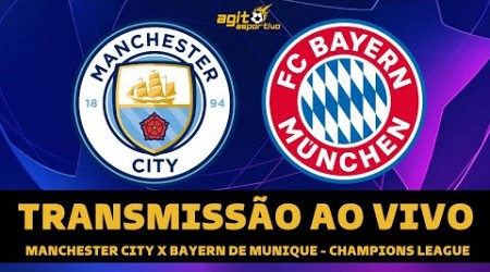 MANCHESTER CITY X BAYERN DE MUNIQUE TRANSMISSÃO AO VIVO DIRETO DA INGLATERRA - CHAMPIONS LEAGUE