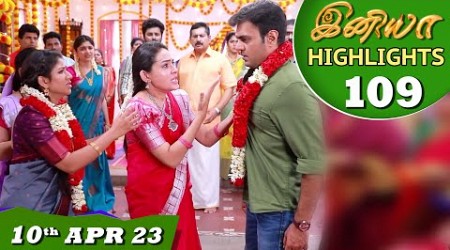 Iniya Serial | EP 109 Highlights | 10th Apr 2023 | Alya Manasa | Saregama TV Shows Tamil